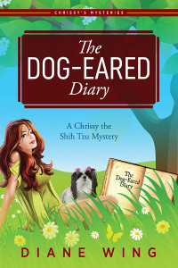 Diane Wing — The Dog-Eared Diary (Chrissy the Shih Tzu Mystery 2)