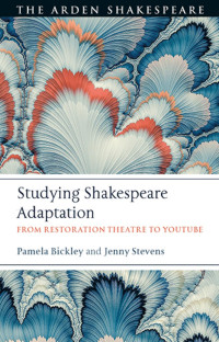 Pamela Bickley;Jenny Stevens; — Studying Shakespeare Adaptation