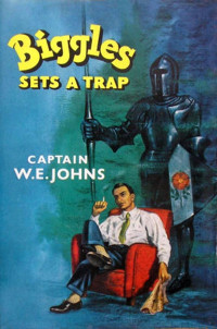 Capt. W. E. (William Earl) Johns — Biggles Sets A Trap (Biggles #73)