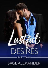 Alexander, Sage — Lustful Desires (Part Two): A Steamy Vacation Romance