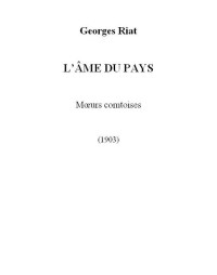 Riat, Georges — L'Âme du pays (Mœurs comtoises)