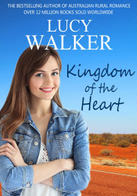 Lucy Walker — Kingdom of the Heart: An Australian Outback Romance