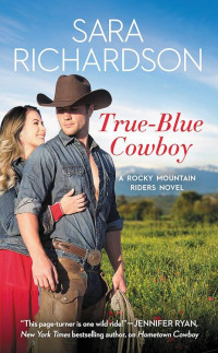 Sara Richardson [Richardson, Sara] — True-Blue Cowboy: Two Stories for the Price of One