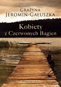 Grażyna Jeromin-Gałuszka — Kobiety z Czerwonych Bagien