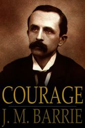 J. M. Barrie — Courage