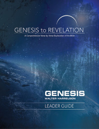 Harrelson, Walter; — Genesis to Revelation: Genesis Leader Guide: A Comprehensive Verse-by-Verse Exploration of the Bible