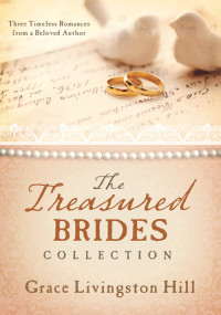 Grace Livingston Hill — Treasured Brides Collection