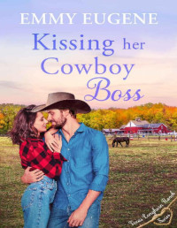 Emmy Eugene — Kissing Her Cowboy Boss: Stewart Family Saga & Clean Western Romance (Texas Longhorn Ranch in Chestnut Springs Romance Book 2)