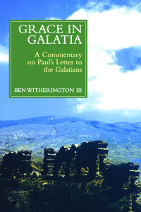 Ben Witherington; — Grace in Galatia