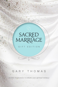 Gary L. Thomas — Sacred Marriage Gift Edition