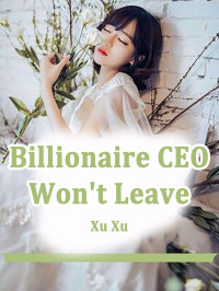 Xu Xu — Billionaire CEO Won't Leave