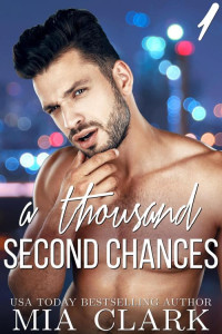 Mia Clark [Clark, Mia] — A Thousand Second Chances 1