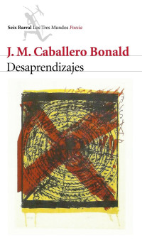 José Manuel Caballero Bonald — Desaprendizajes