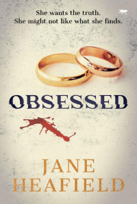 Jane Heafield — Obsessed: A gripping psychological thriller full of twists