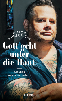 Rainer Fuchs; — Gott geht unter die Haut