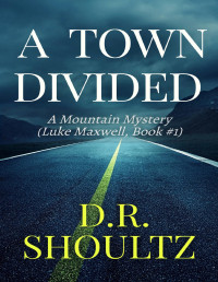 Shoultz, D.R. — A Town Divided (A Mountain Mystery)