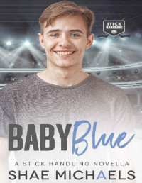 Shae Michaels — Baby Blue: A Stick Handling Novella