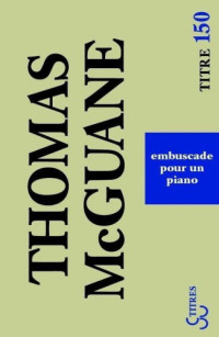 Thomas McGuane — Embuscade pour un piano