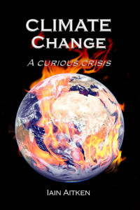 Aitken, Iain — Climate Change: A Curious Crisis