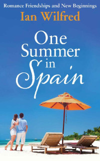 Ian Wilfred [Wilfred, Ian] — One Summer in Spain