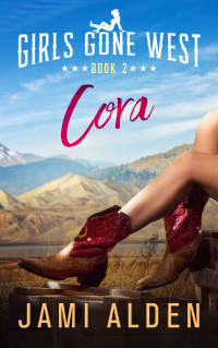 Jami Alden — Cora (Girls Gone West Book 2)