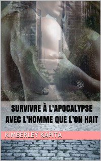 Kimberley Kapita — Survivre à l'apocalypse avec l'homme que l'on hait