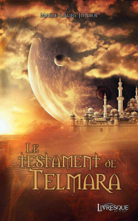 Marie-Laure Junier — Le Testament de Telmara