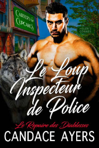 Candace Ayers — Le Loup Inspecteur de Police (Le Repaire des Diablesses) (French Edition)