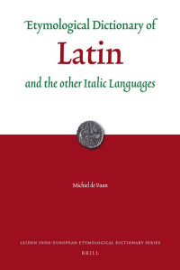 Michiel de Vaan — Etymological Dictionary of Latin and the other Italic Languages (2008)