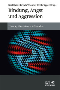 Karl Heinz Brisch;Theodor Hellbrgge; — Bindung, Angst und Aggression