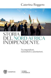 Caterina Roggero — Storia del Nord Africa indipendente