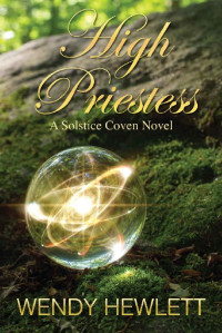 Wendy Hewlett [Hewlett, Wendy] — High Priestess (Solstice Coven Book 1)