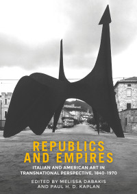 Melissa Dabakis;Paul H. D. Kaplan; — Republics and Empires