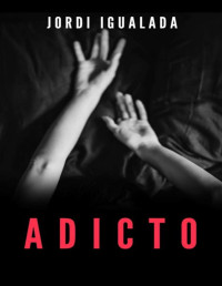 Jordi Igualada — Adicto (Spanish Edition)