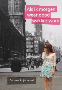 Carmen Snijtsheuvel — Als ik morgen weer doord wakker word