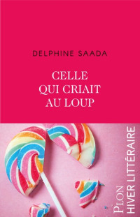 Delphine Saada — Celle qui criait au loup