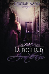 Deborah Fasola — La Foglia Di Ambra