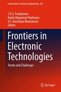 S.R.S Prabaharan, Nadia Magnenat Thalmann, V. S Kanchana Bhaaskaran — Frontiers in Electronic Technologies: Trends and Challenges (Lecture Notes in Electrical Engineering, 433)