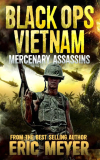 Eric Meyer — Black Ops Vietnam - Mercenary Assassins