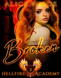 Alice Wilde — Broken_A New Adult Paranormal Bully Romance