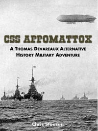 Chris Stoesen — CSS Appomattox: A Thomas Devareaux Alternative History Military Adventure (The Thomas Sumter Devareaux Series Book 1)