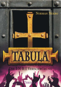 Nekro, Norman — TABULA. Die I·N·R·I Verschwörung (German Edition)