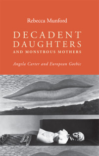 Rebecca Munford; — Decadent Daughters and Monstrous Mothers