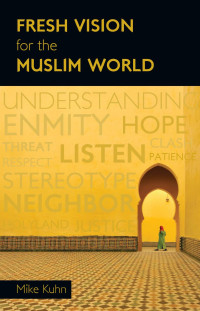 Mike Kuhn — Fresh Vision for the Muslim World