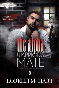 Lorelei M. Hart — The Alpha Warrior's Mate: An MM Mpreg Shifter Romance