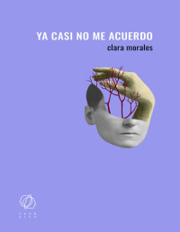 Clara Morales — YA CASI NO ME ACUERDO