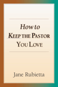 Rubietta, Jane. — How to Keep the Pastor You Love