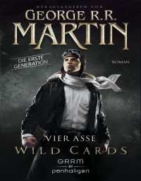 George R.R. Martin — Wild Cards.Die erste Genera 01