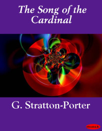 Gene Stratton-Porter — The Song of the Cardinal