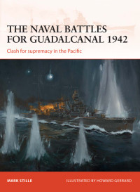 Mark Stille — The Naval Battles for Guadalcanal 1942